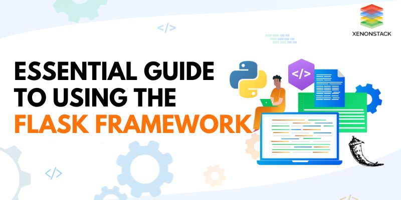 Essential Guide to Using the Flask Framework